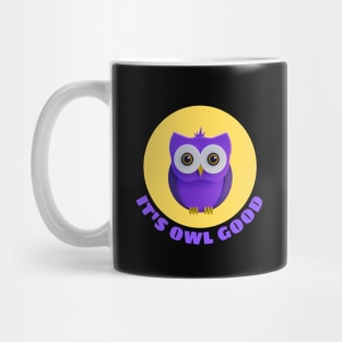 It's Owl Good | Owl Pun Mug